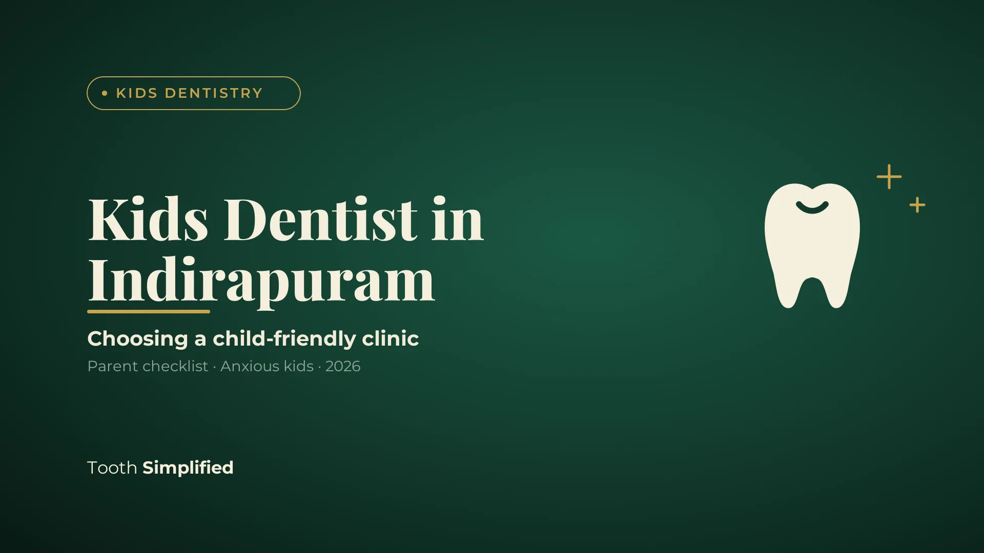 Kids dentist in Indirapuram: how to choose a child-friendly dental clinic, a parent checklist