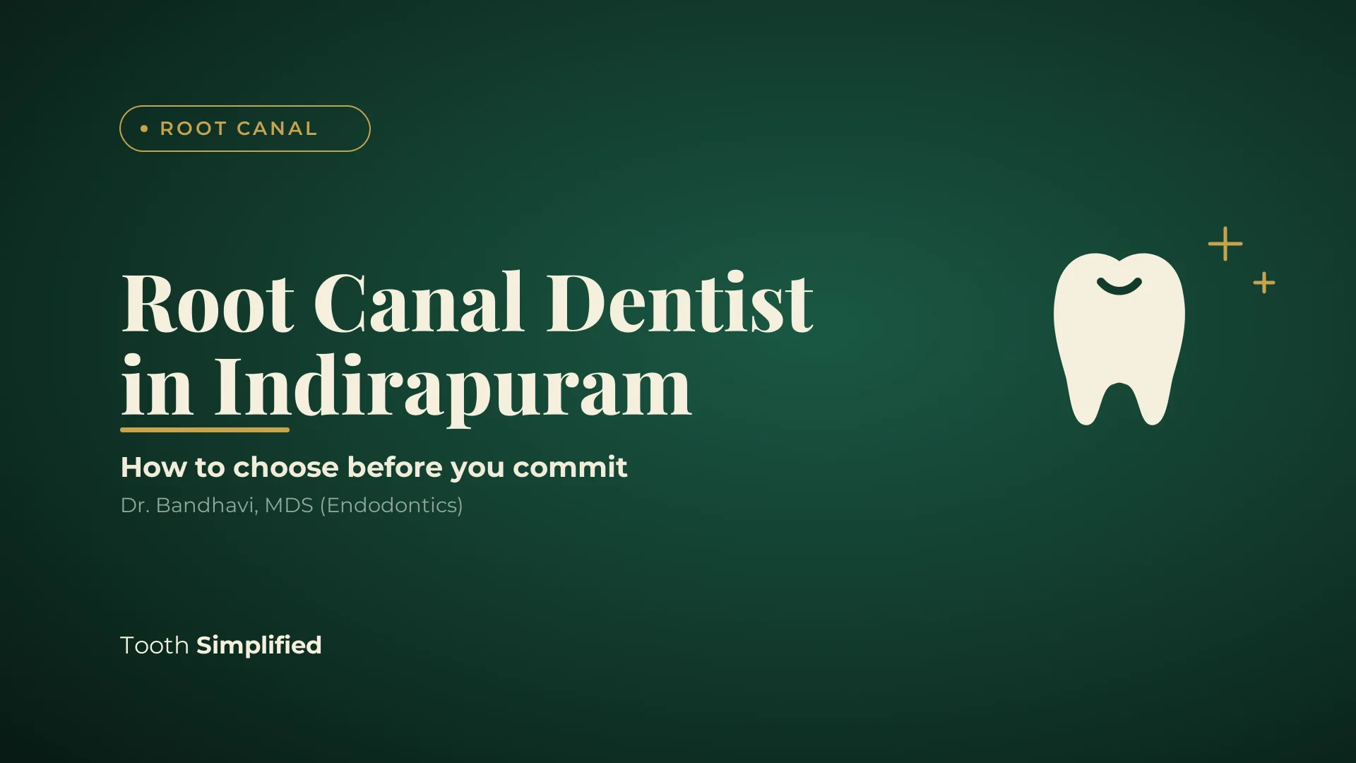 Root canal dentist in Indirapuram: how to choose, a checklist from Dr. Bandhavi, MDS (Endodontics)