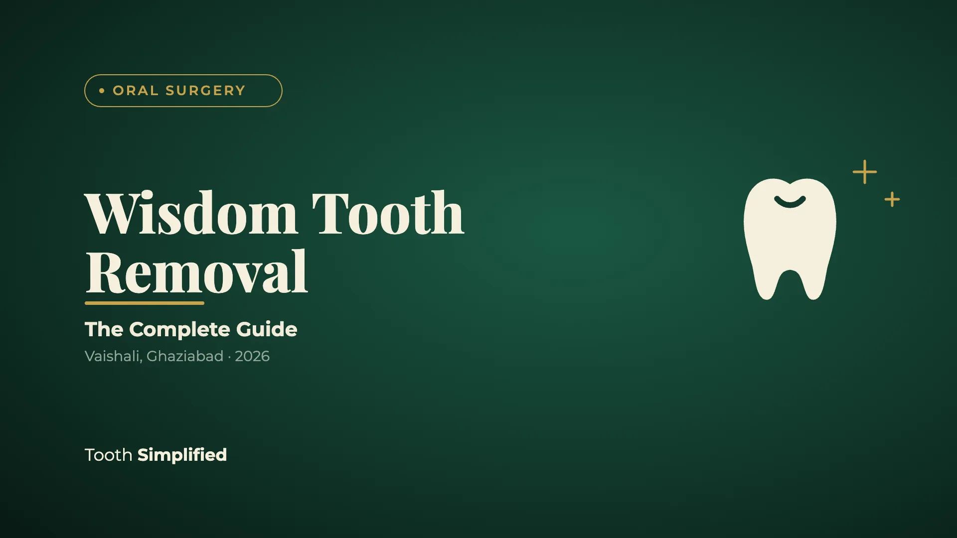 Wisdom Tooth Removal: The Complete Guide - Tooth Simplified, Vaishali Ghaziabad